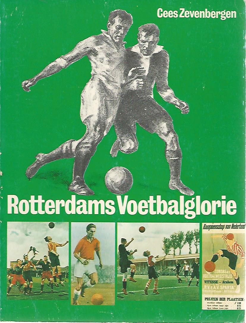 Zevenbergen, Cees - Rotterdams Voetbalglorie 1886-1986 -Kroniek van een eeuw stedelijke voetbalhistorie