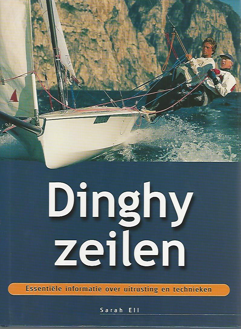 Ell, Sarah - Dinghy zeilen -Essentiële informatie over uitrusting en technieken