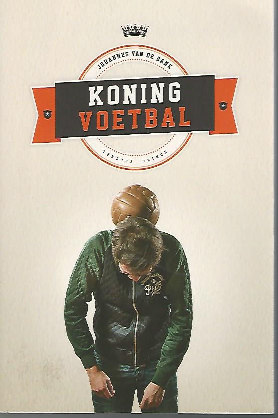 Bank, Johannes van de - Koning Voetbal