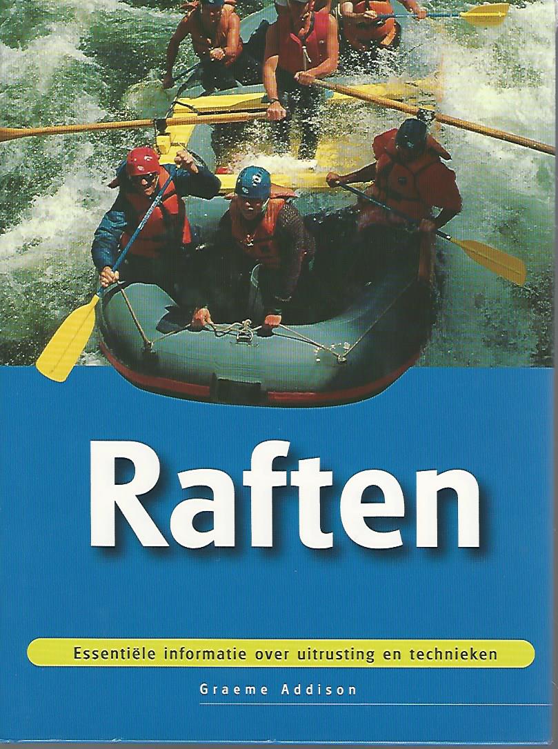 Addison, Graeme - Raften -Essentile informatie over uitrusting en technieken