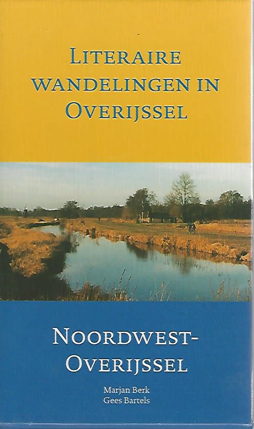 Berk, Marjan en Bartels, Gees - Noordwest-Overijssel -Literaire wandelingen in Overijssel