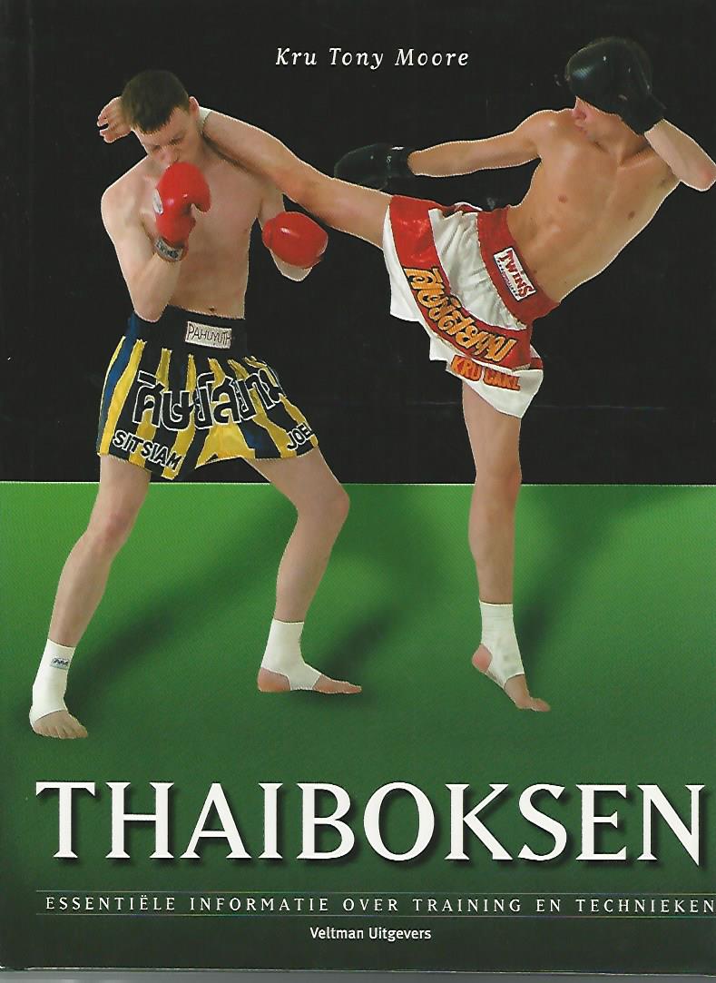 Moore, Kru Tony - Thaiboksen -Essentile informatie over training en technieken