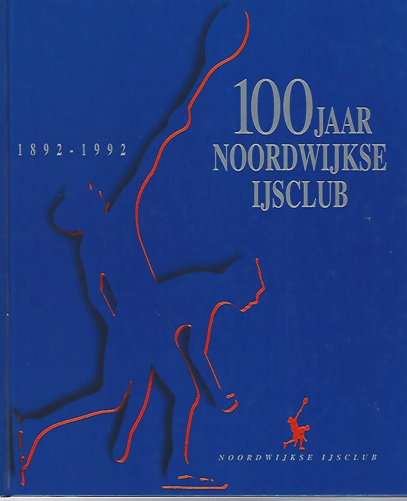 Alkemade, Jan / Bruggeman-Homma, Imy / Slats, Geek - 100 jaar Noordwijkse ijsclub 1892-1992