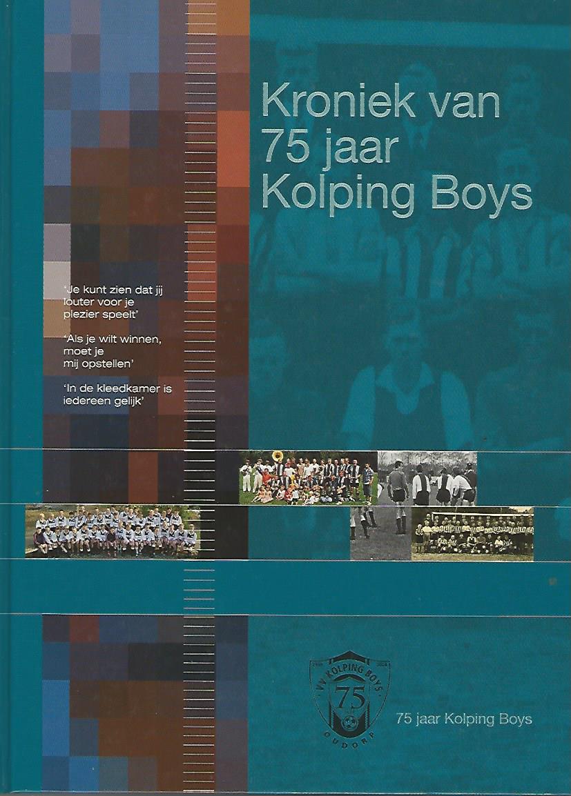 Broers, IJs / Groot, peter / Veel. Dick / Kraakman, Jan - Kroniek van 75 jaar Kolping Boys