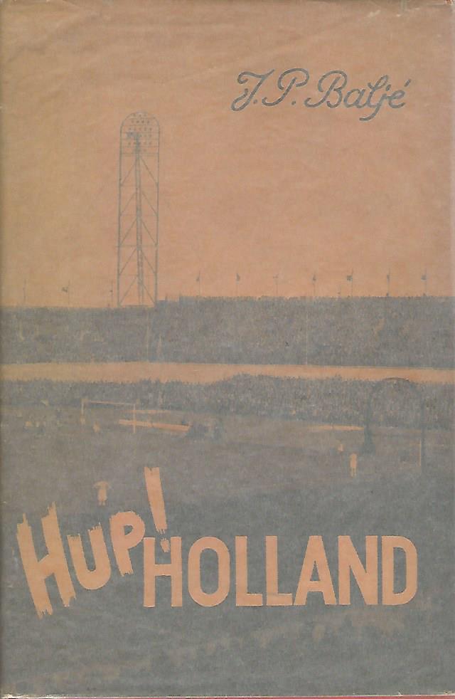 Balj, J.P. - Hup Holland ! -De roemruchte historie van het Nederlands Voetbalelftal