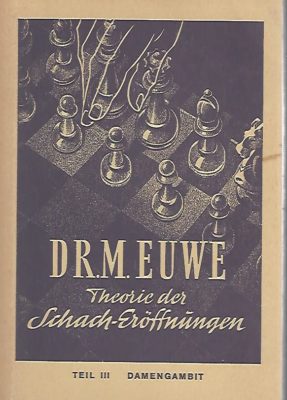 Euwe, Dr. M. - Theorie der Schach-Erffnungen -Teil III Damengambiet