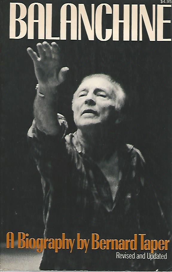 Taper, Bernard - Balanchine -A biography by Bernard Taper