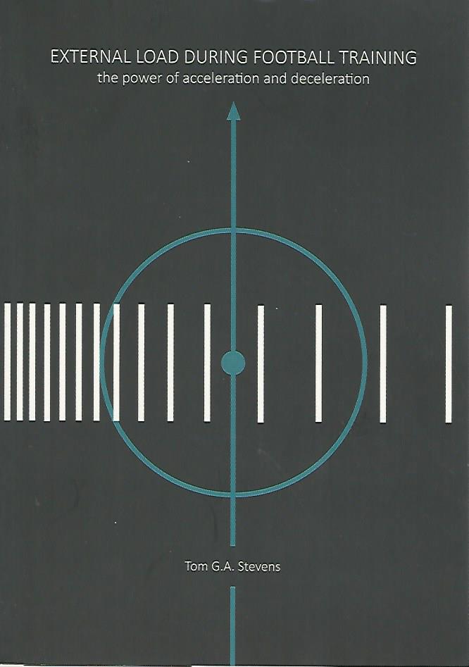 Stevens, Tom Gerardus Antonia - External load during football training -The power of acceleration and decelerationA