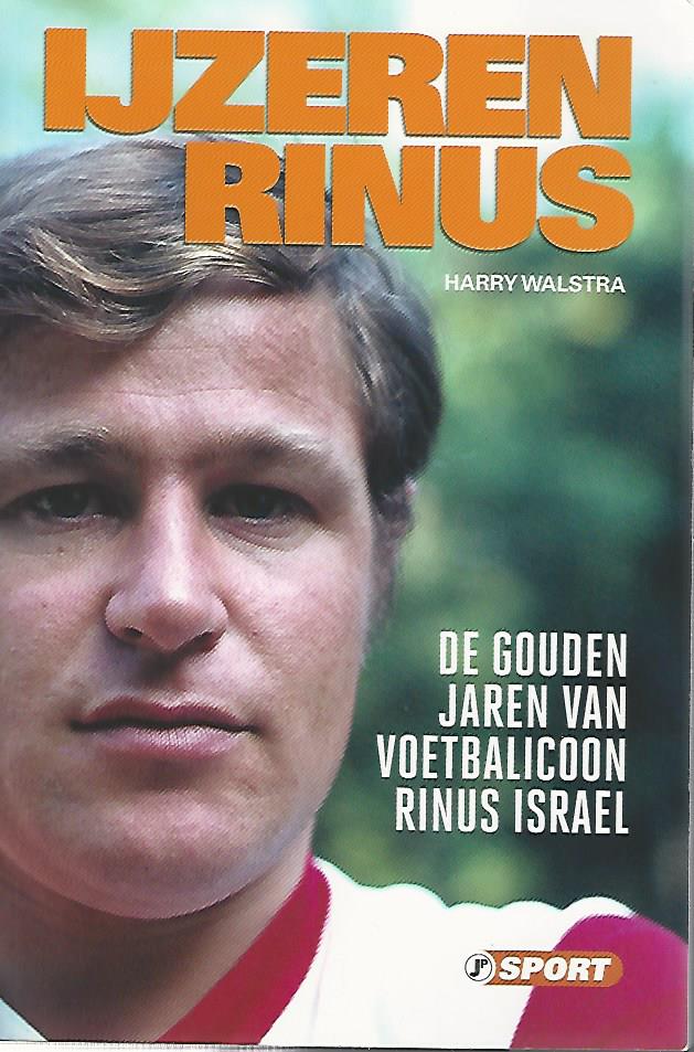Walstra, Harry - IJzeren Rinus -De gouden jaren van voetbalicoon Rinus Israel