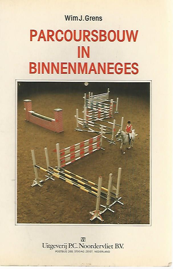 Grens, Wim J. - Parcoursbouw in binnenmaneges -Een handleiding door Wim J. Grens