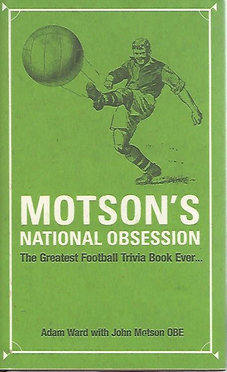 Ward, Adam with Motson, John - Motson's national obsession -The Greatest Football Trivia Book Ever...