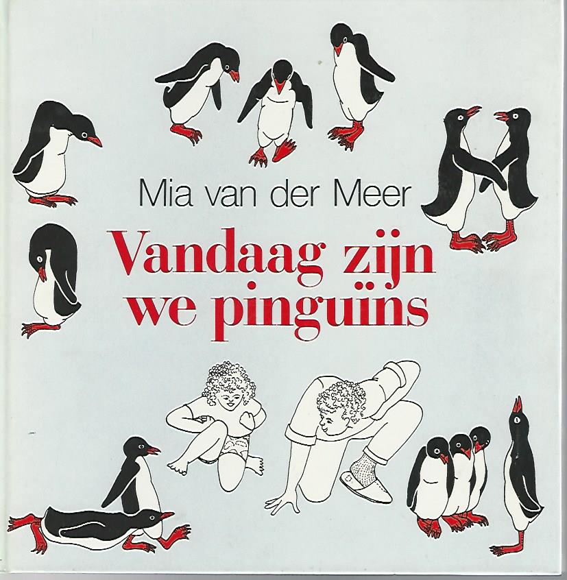 Meer, Mia van der - Vandaag zijn we pinguns