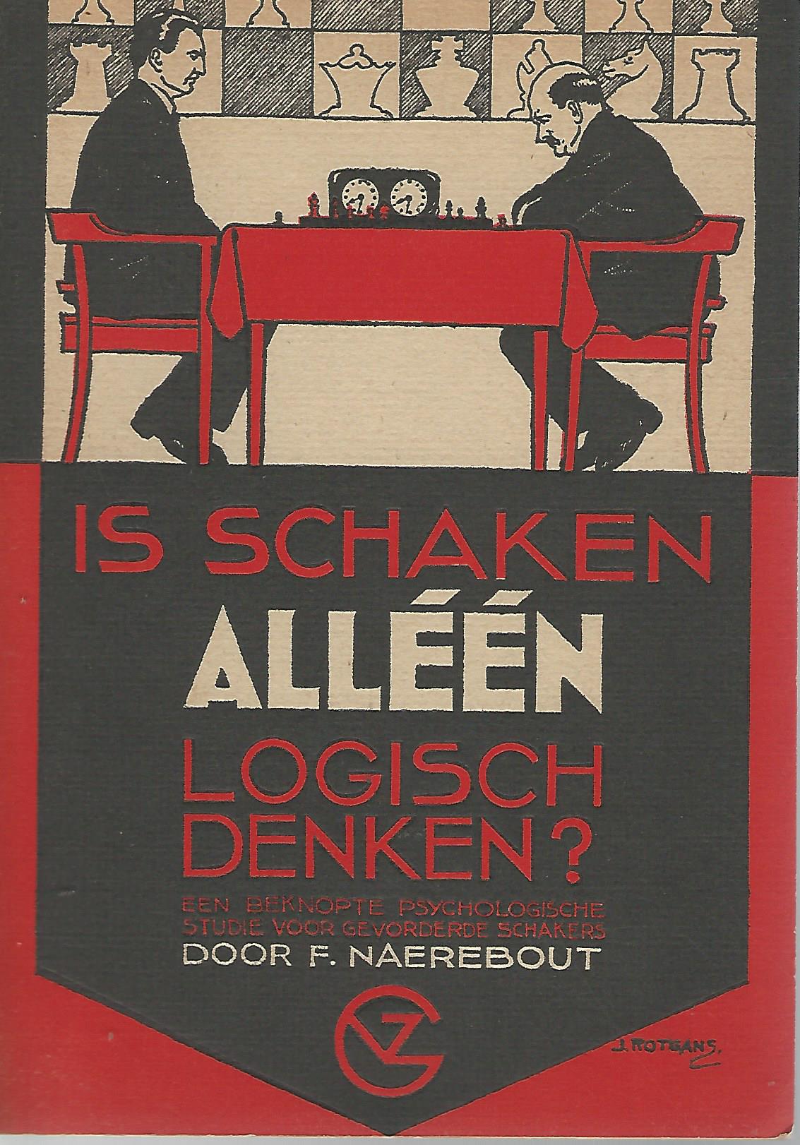 Naerebout, F. - Is schaken alln logisch denken? -Een beknopte psychologische studie voor de gevorderde schakers