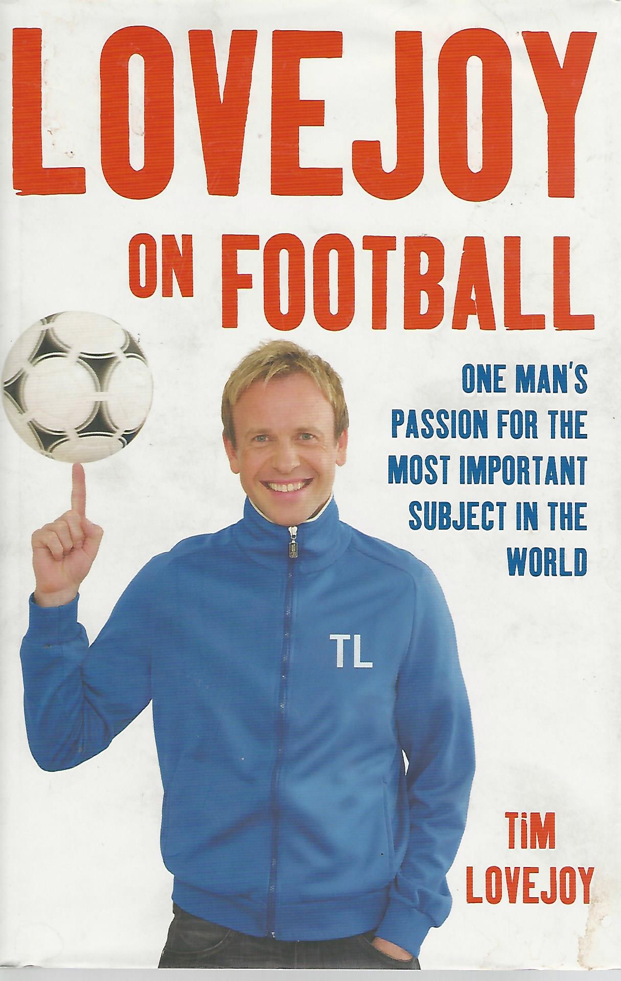 Lovejoy, Tim - Lovejoy on football -One man's passion for the most important subject in the world