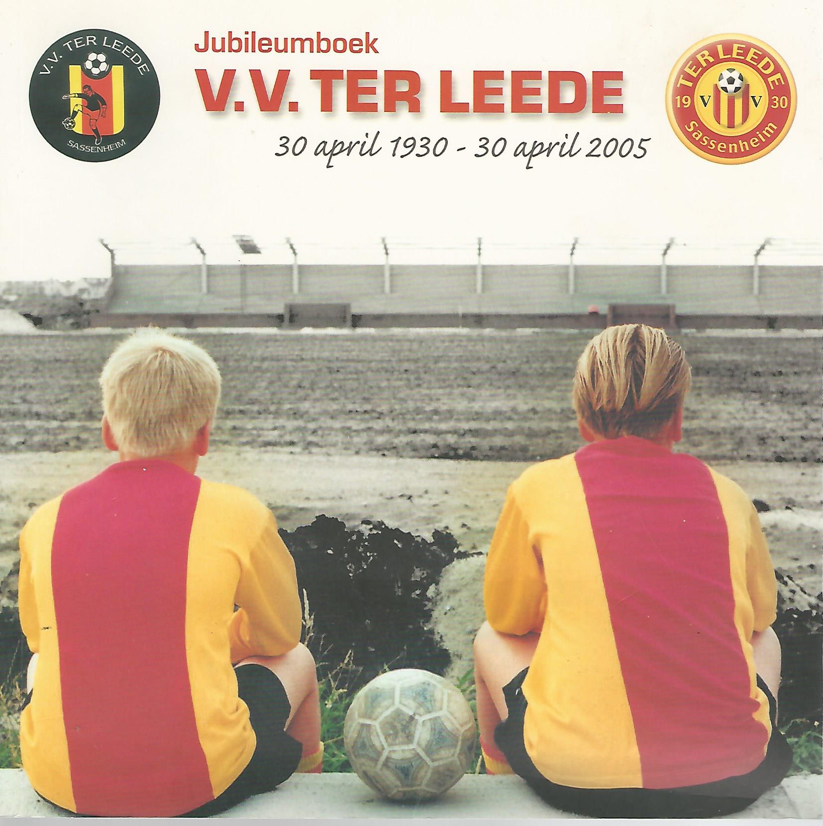  - Jubileumboek V.V. ter Leede -30 april 1930-30 april 2005