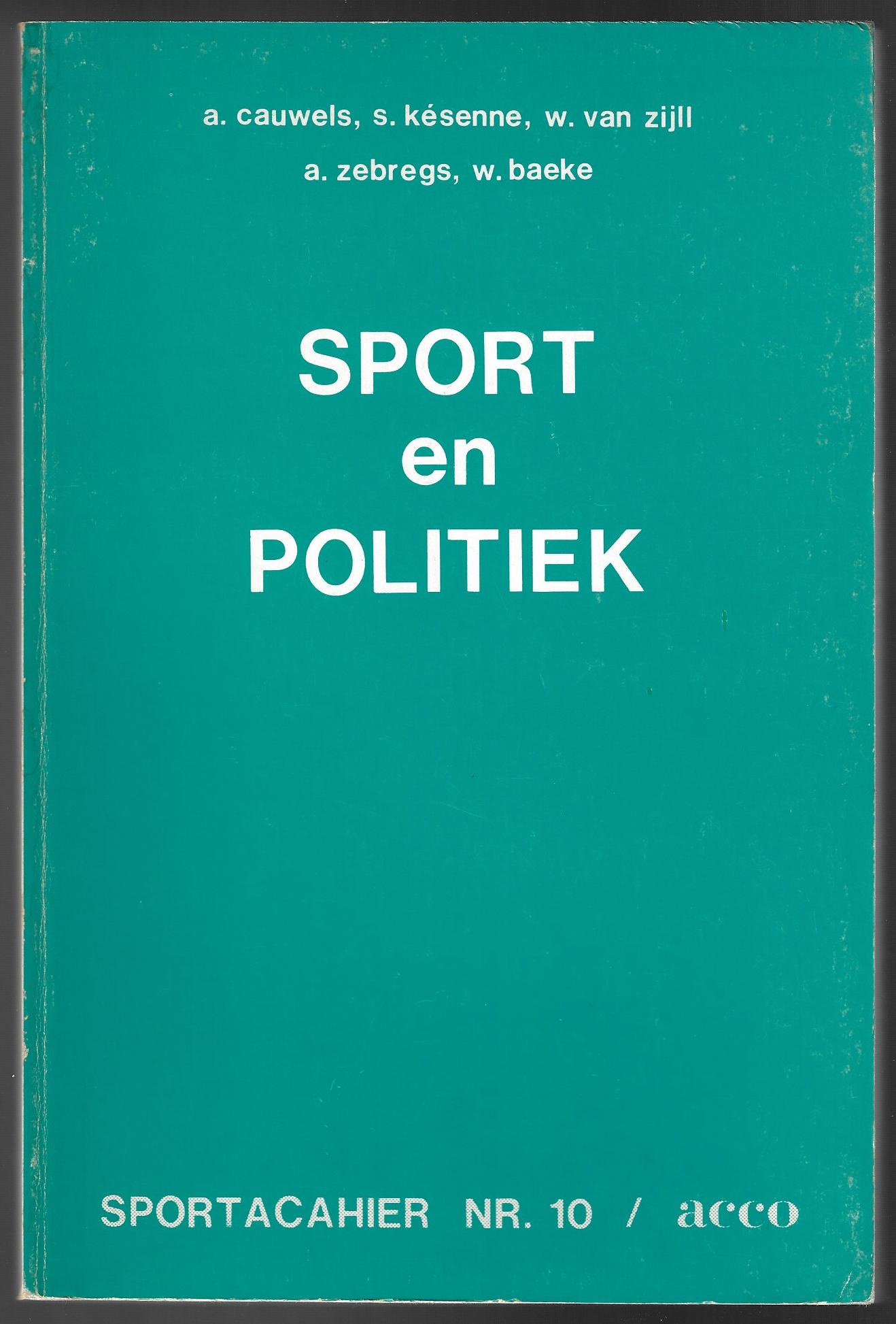 Cauwels, A. / Ksenne S. / Zijll, W. van / Zebregs, A. / Baeke, W. - Sport en politiek -Sportcahier nr. 10/Acco