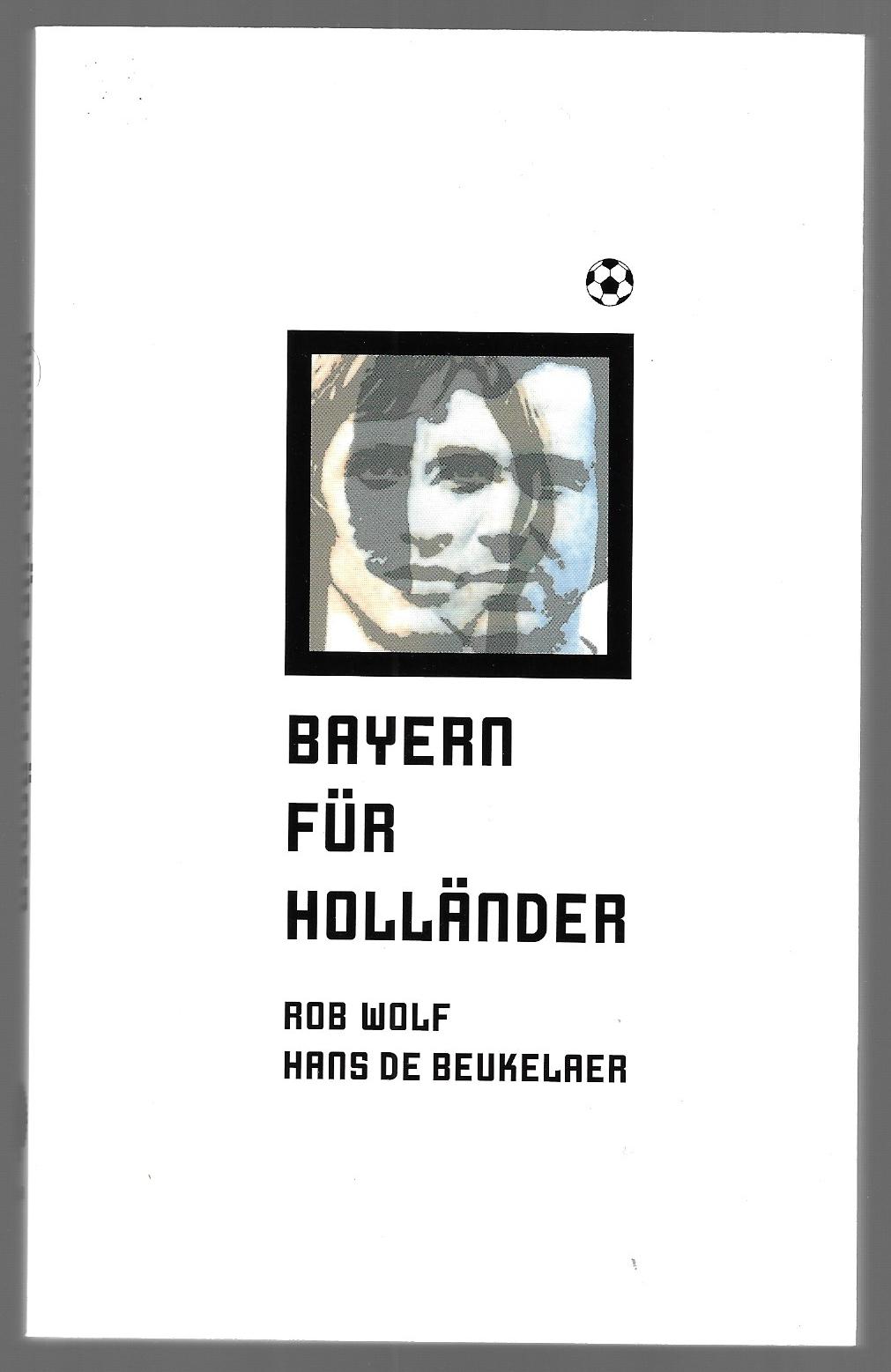 Wolf, Rob en Beukelaer, Hans de - Bayern fr Hollnder