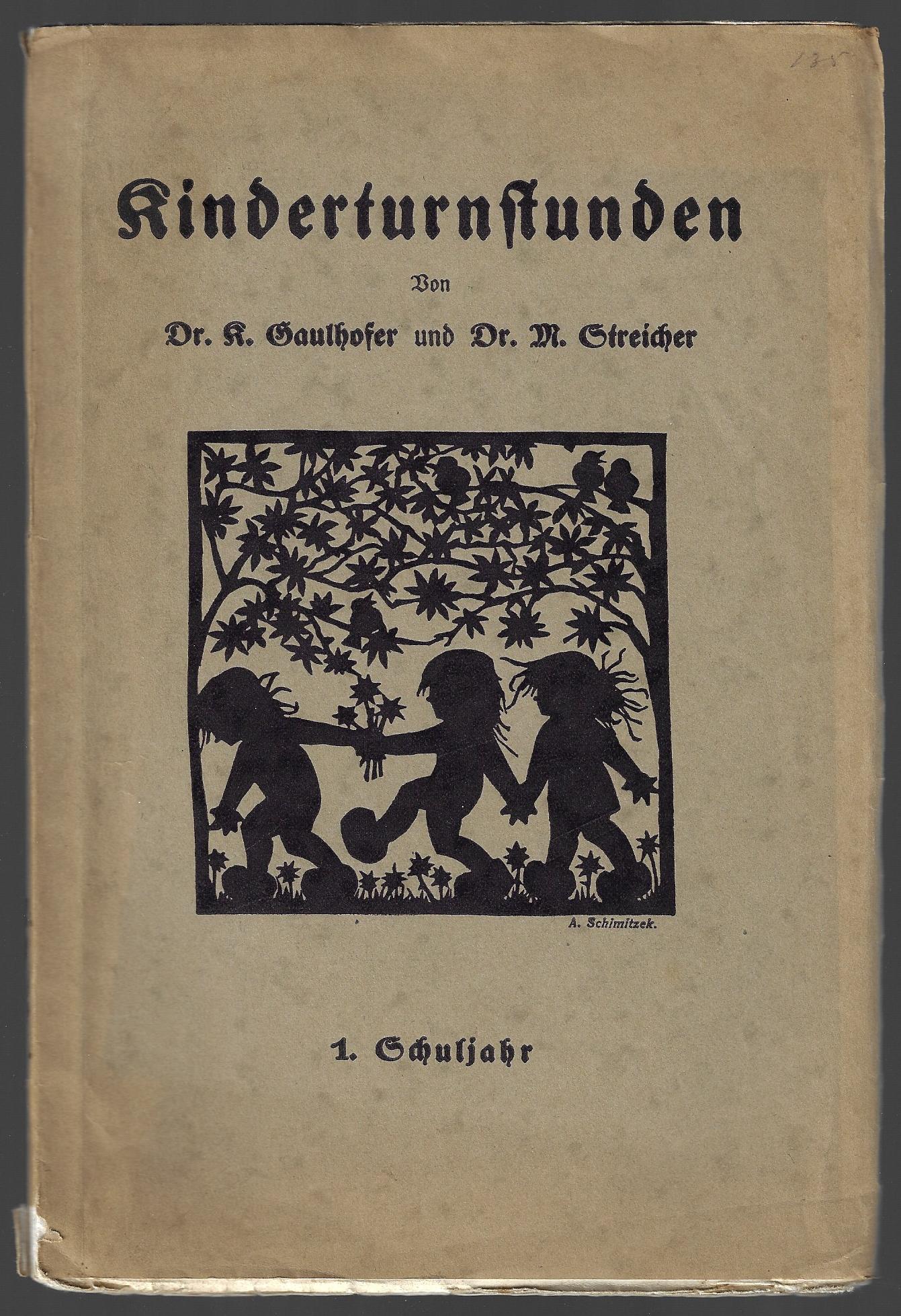 Gaulhofer, Karl Dr und Streicher, Margarete Dr. - Kinderturnstunden -1. Schuljahr
