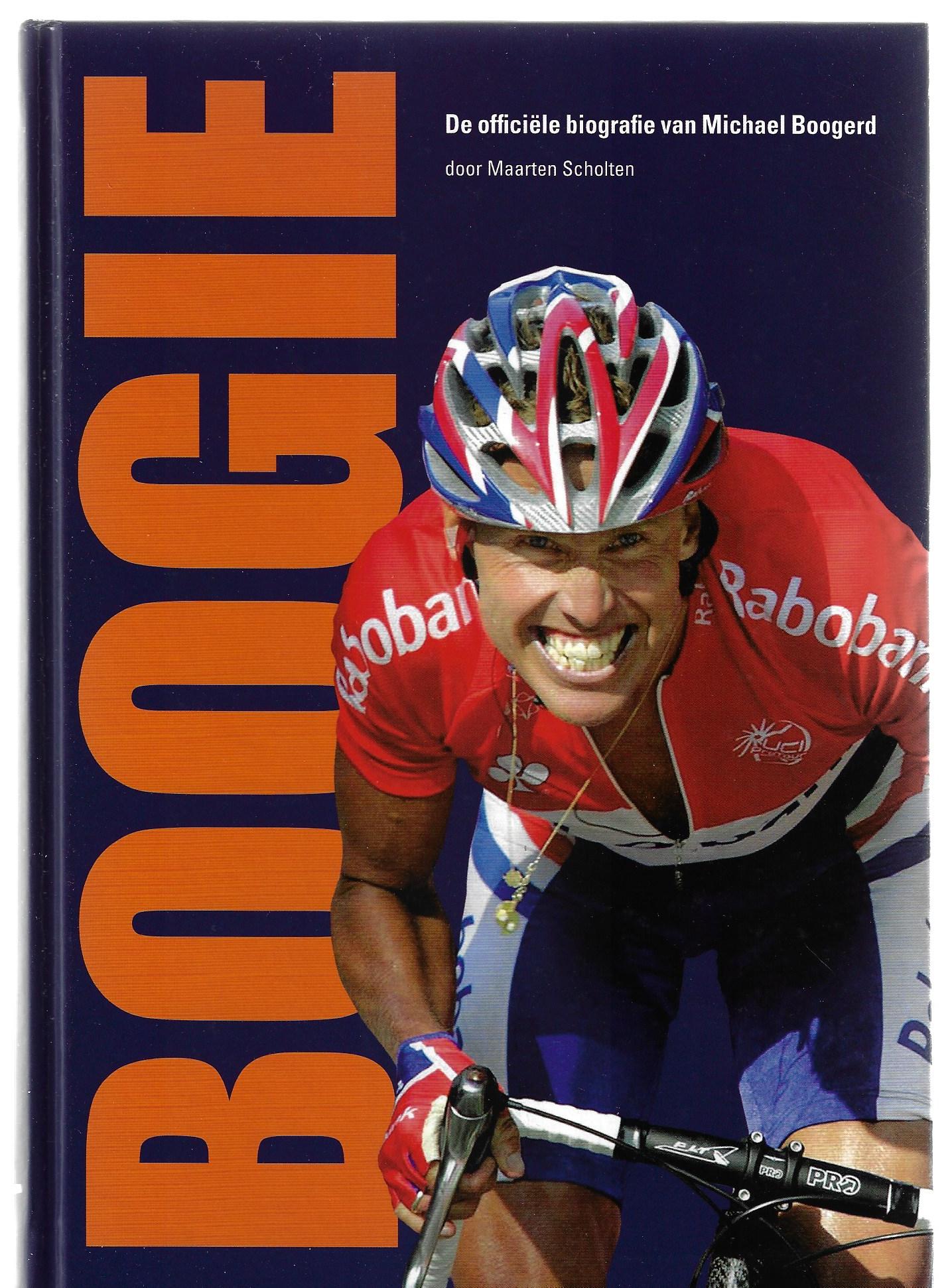 Scholten, Maarten - Boogie -De officile biografie van Michael Boogerd