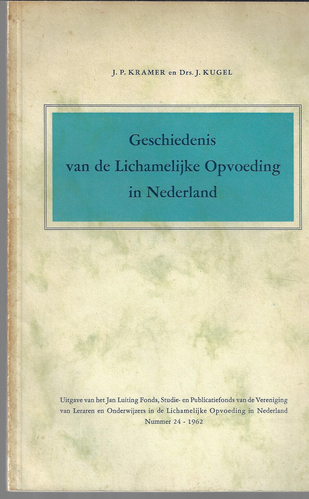Kramer, J.P. en Kugel Drs. J. - Geschiedenis van de Lichamelijke Opvoeding in Nederland -Nummer 24-1962
