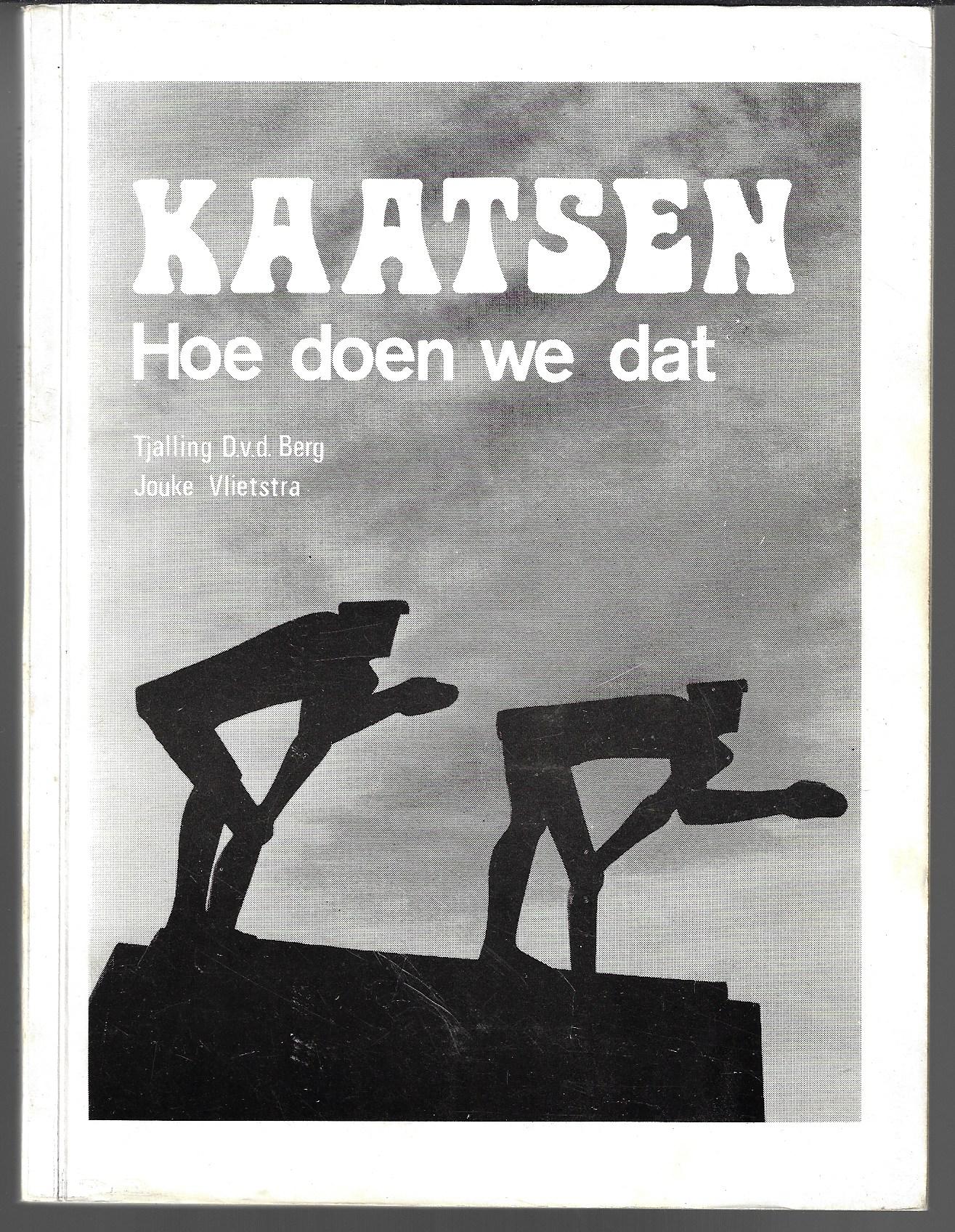 Berg, Tjalling D v.d. en Vlietstra, Jouke - Kaatsen. Hoe doen we dat