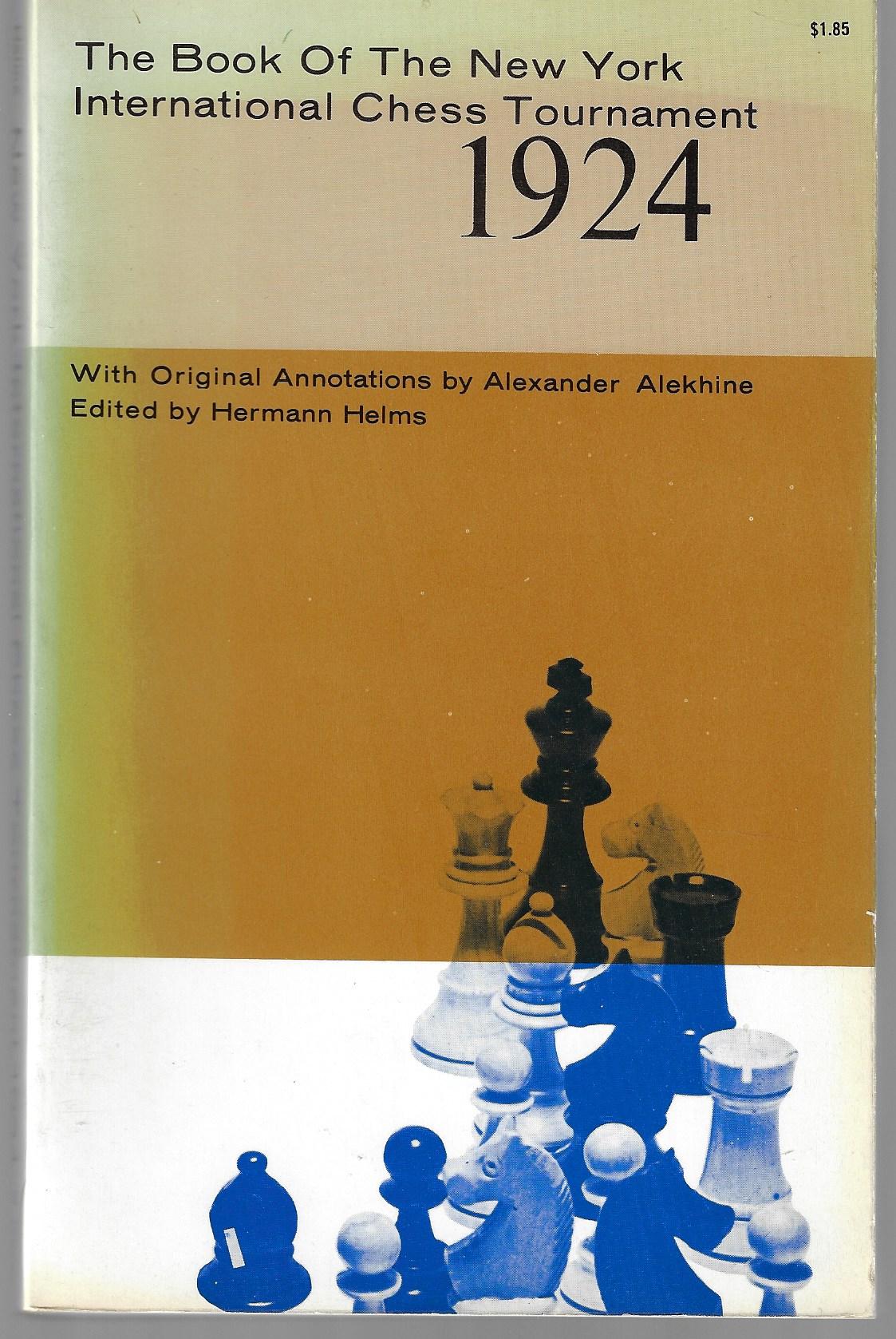 Helms, Hermann - The book of the New York International Chess Tournament 1924