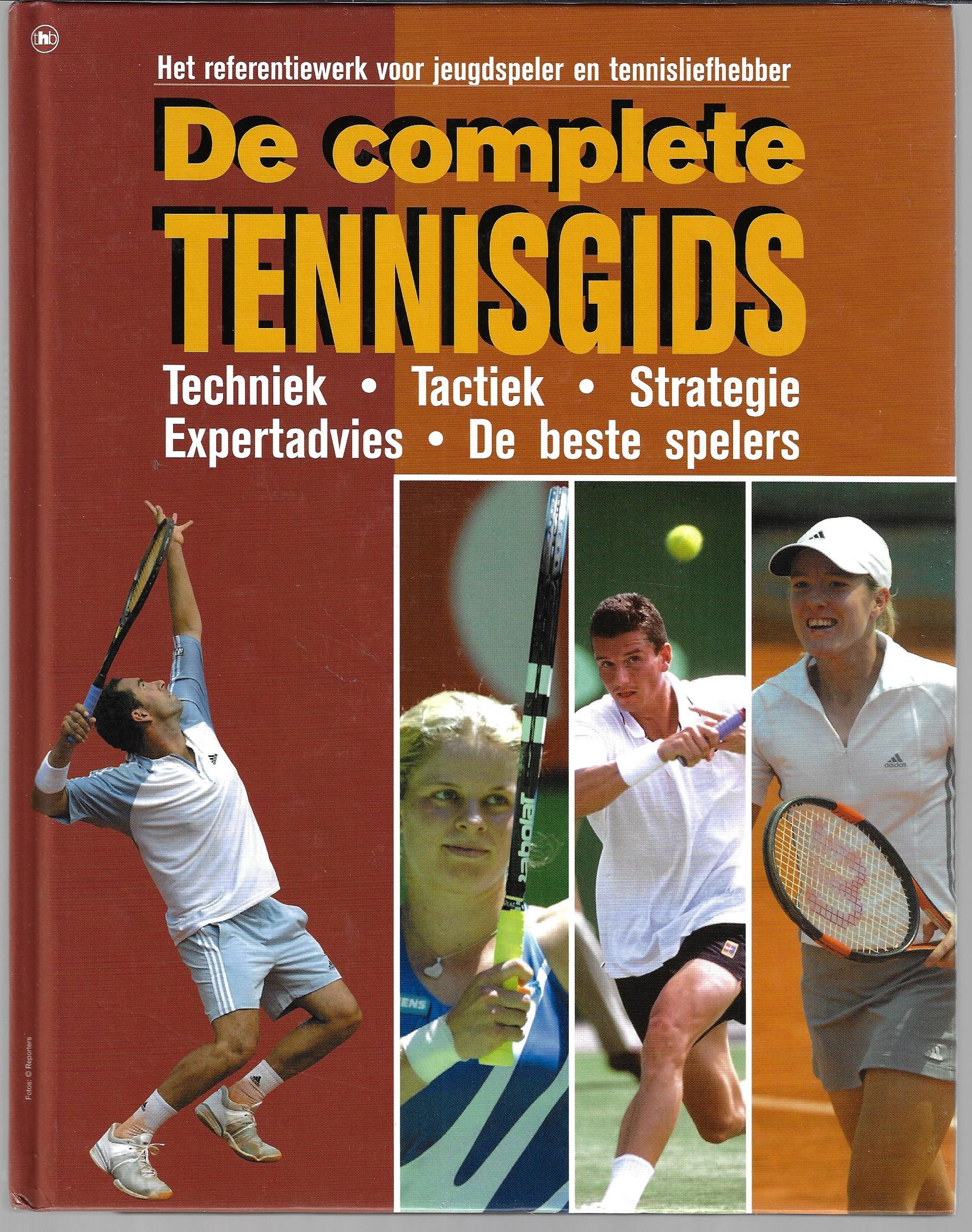 Lecloux, Sbastien - De complete tennisgids -Techniek * Tactiek * Strategie * Expertadvies * De beste spelers