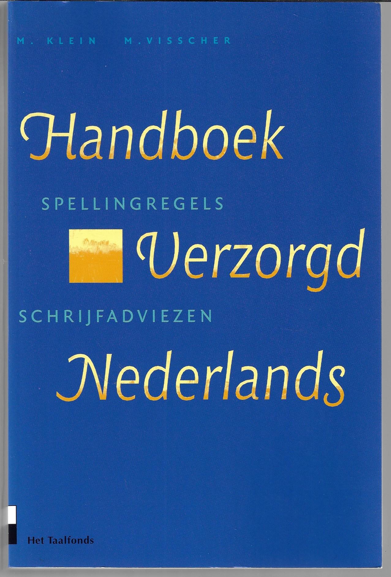 Klein, M. en Visscher, M. - Handboek Verzorgd Nederlands -Spellingsregels Schrijfadviezen