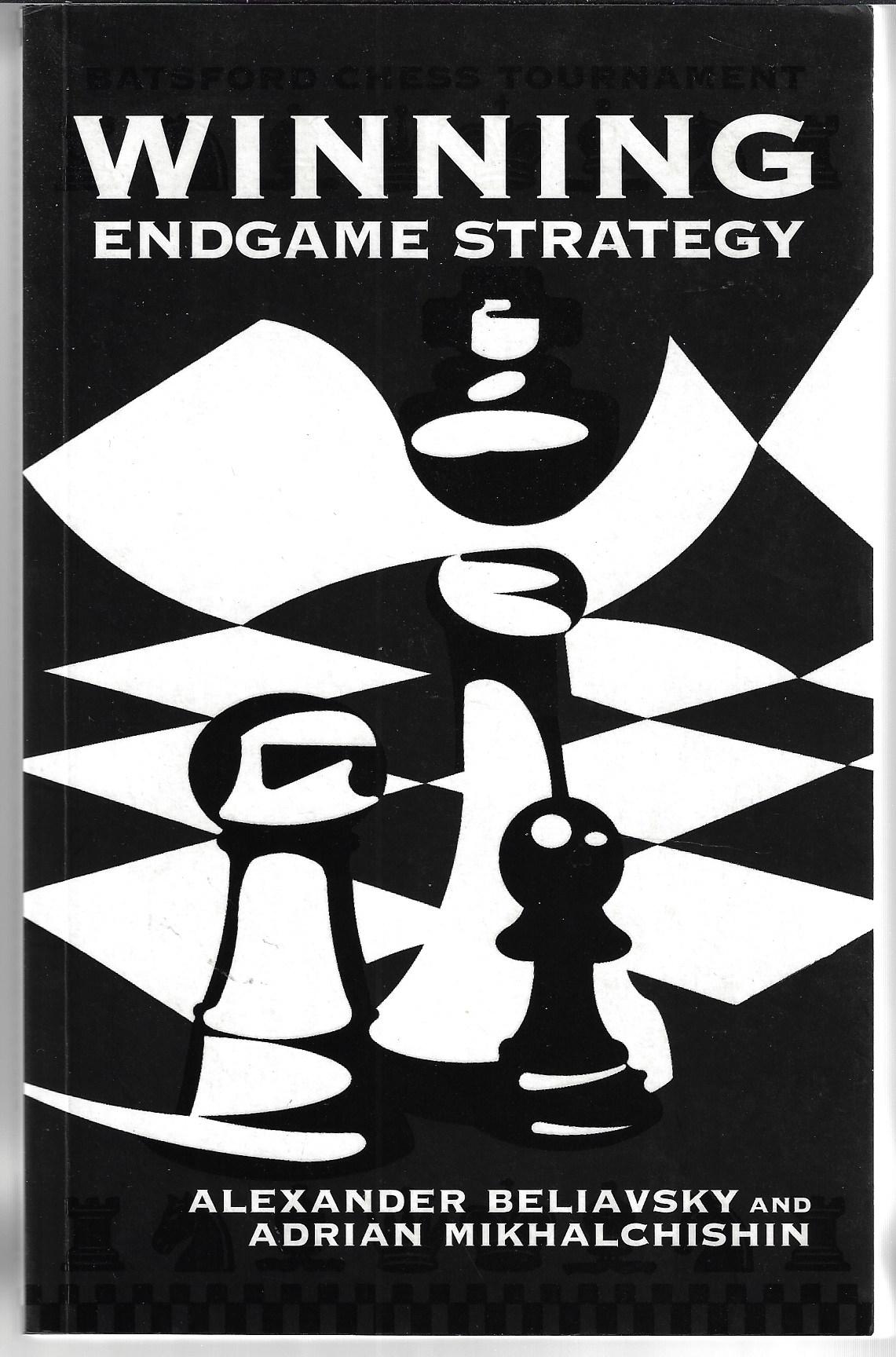 Beliasvsky, Alexander and Mikhalchishin, Adrian - Winning endgame strategy