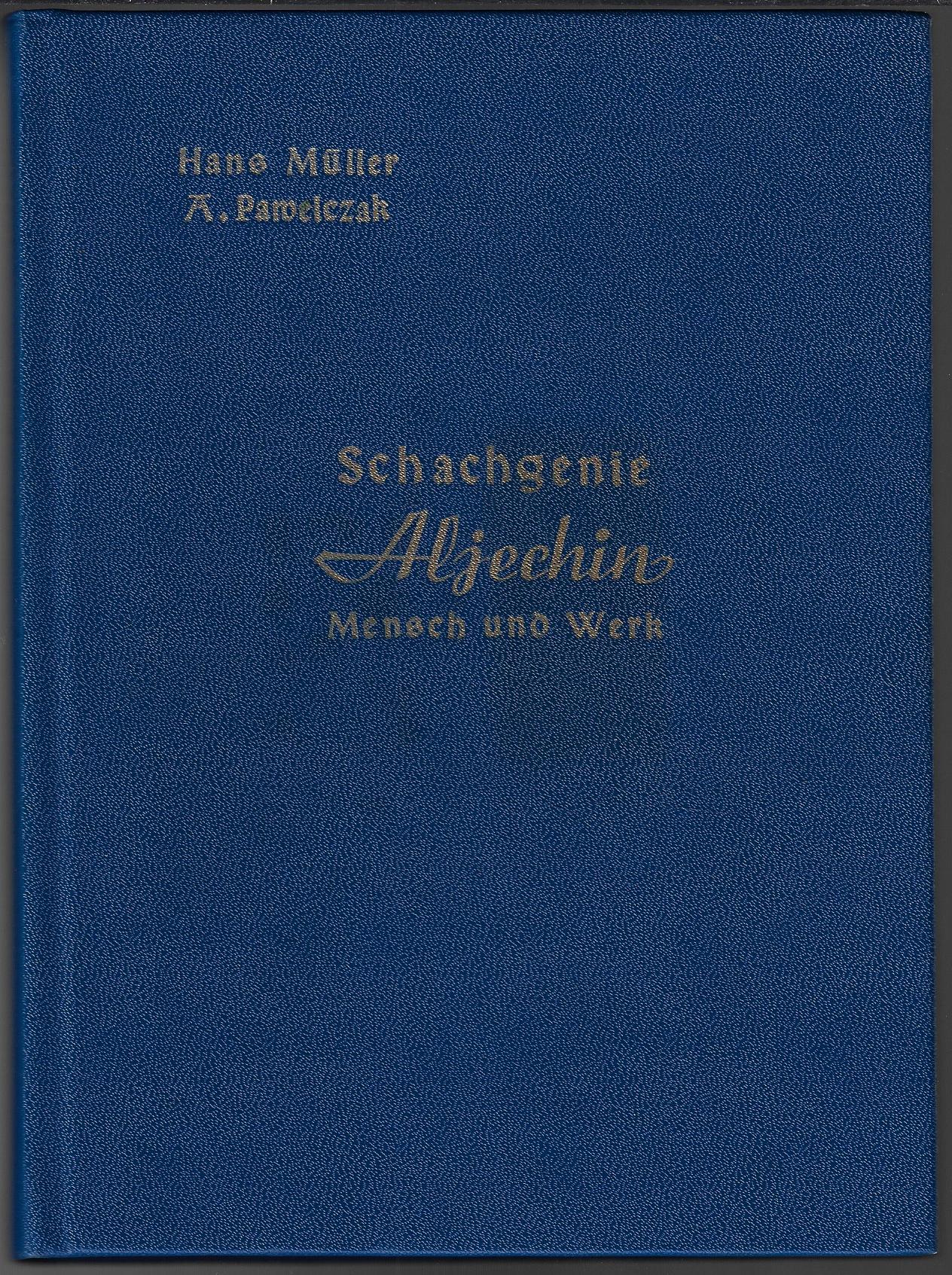 Muller, Hans und Pawelczak A. - Schachgenie Aljechin -Mensch und Werk