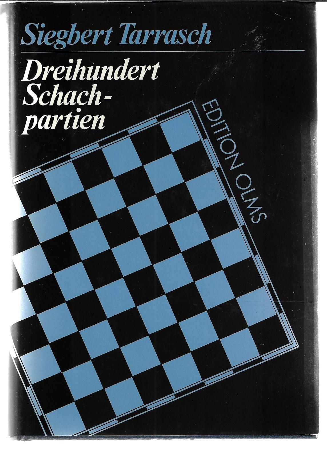 Tarrasch, Siegbert - Dreihundert Schachpartien