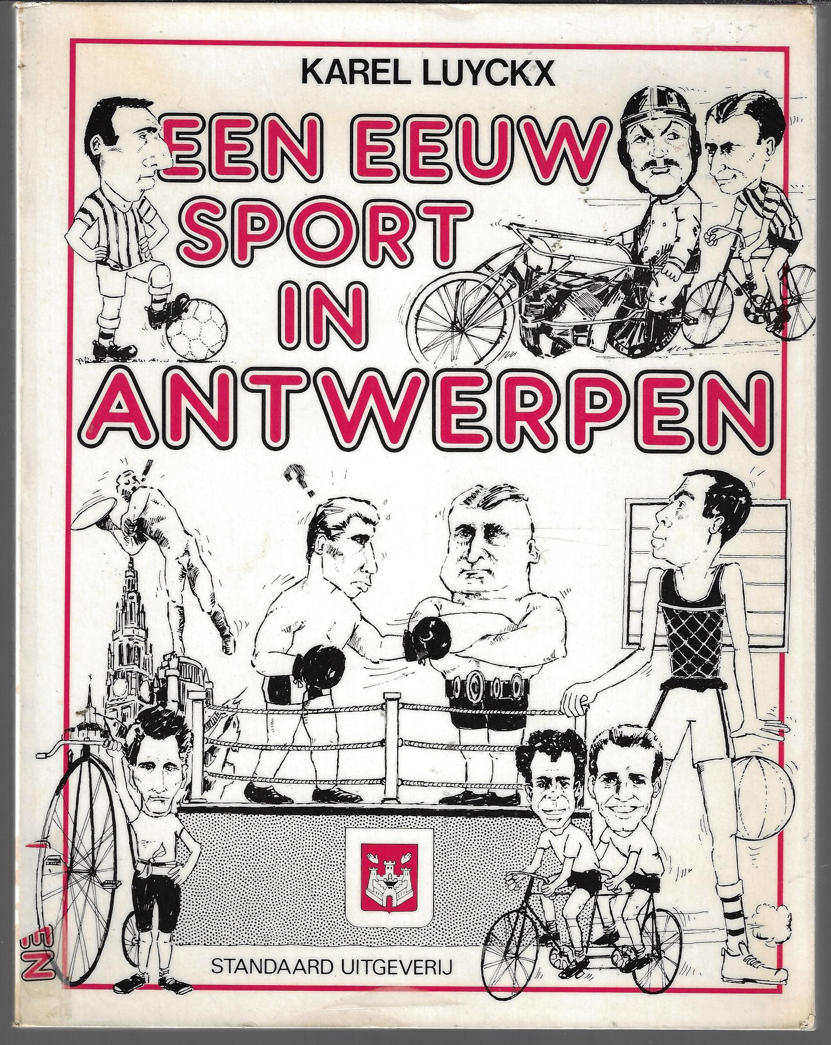 Luyckx, Karel - Een eeuw sport in Antwerpen