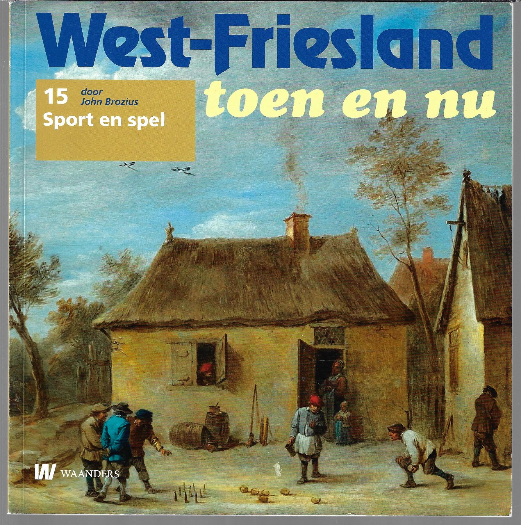 Brozius, John - West-Friesland toen en nu - Deel 15 Sport en spel