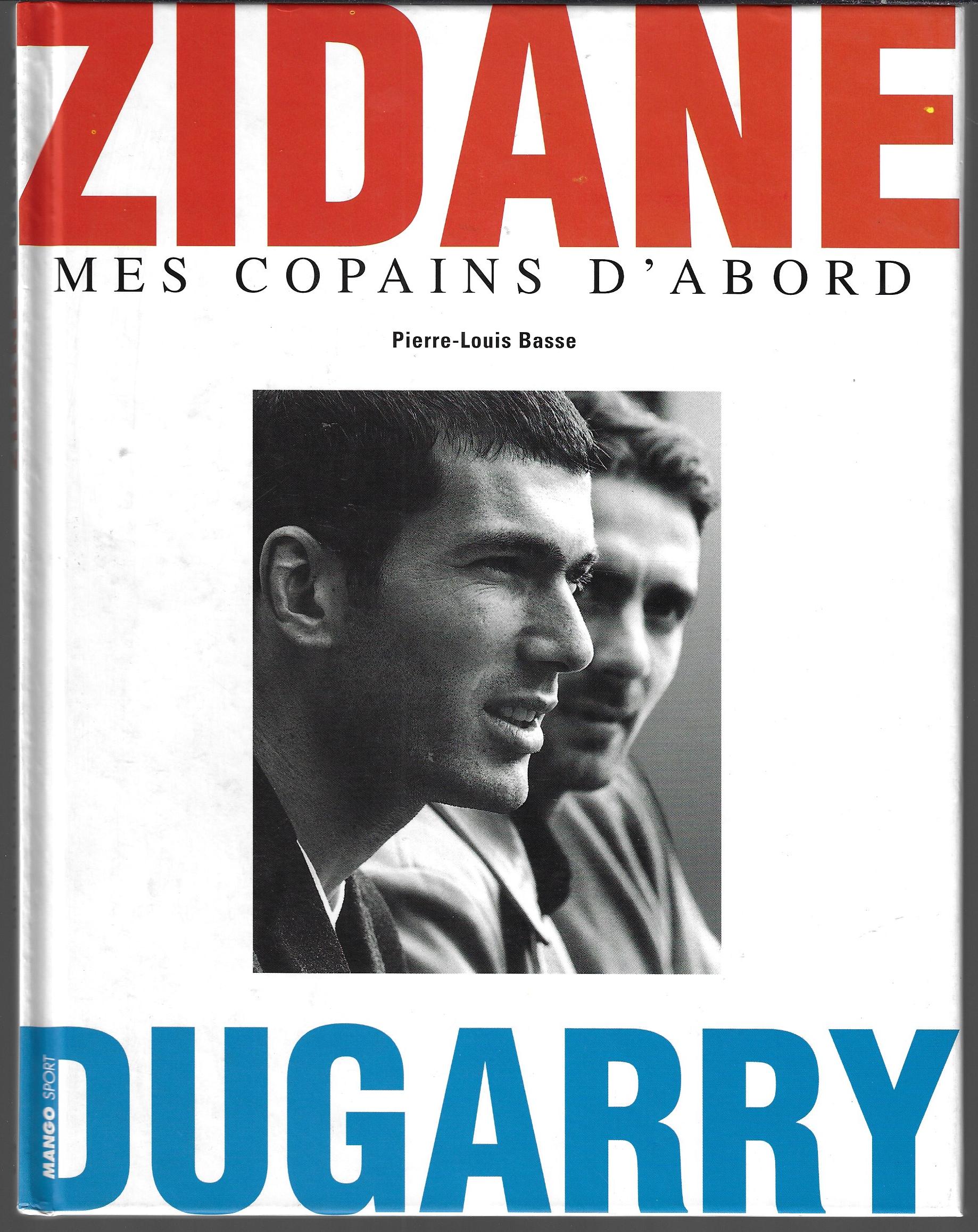 Basse, Pierre-Louis - Zidane Dugarry -Mes copains d'abord