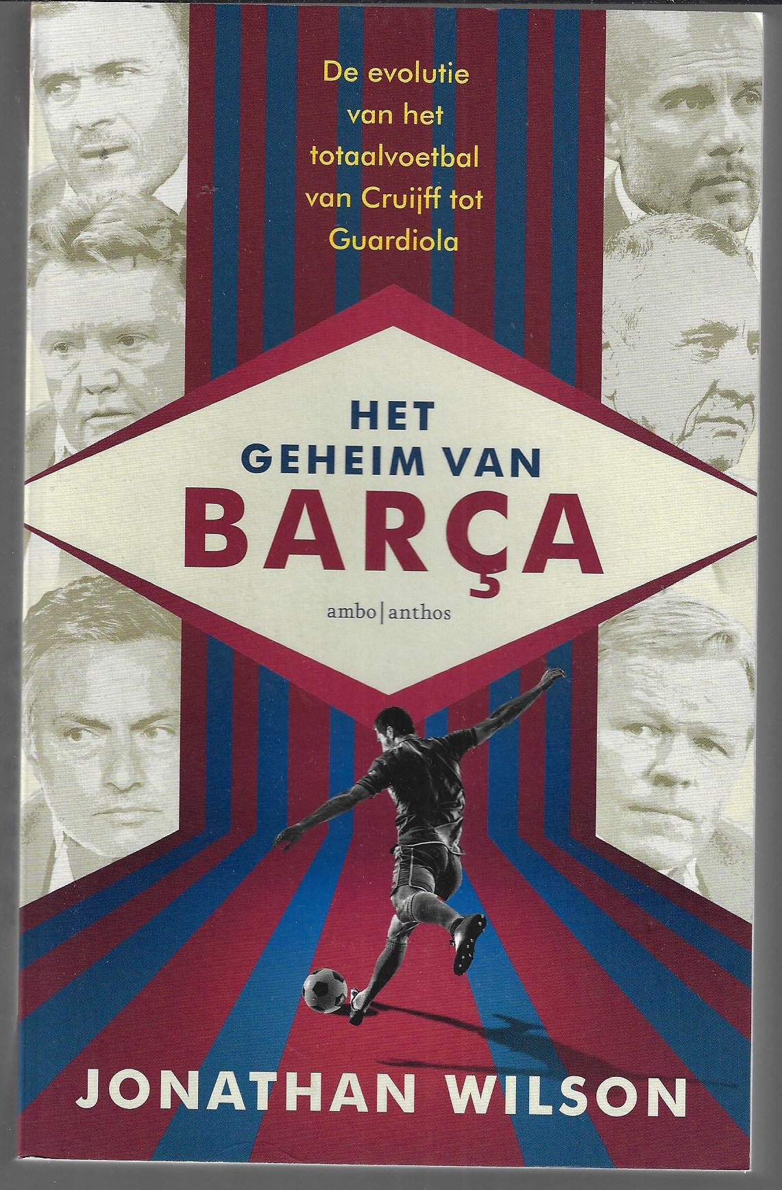 Wilson, Jonathan - Het geheim van Bara -De evolutie van het totaalvoetbal van Cruijff tot Guardiola