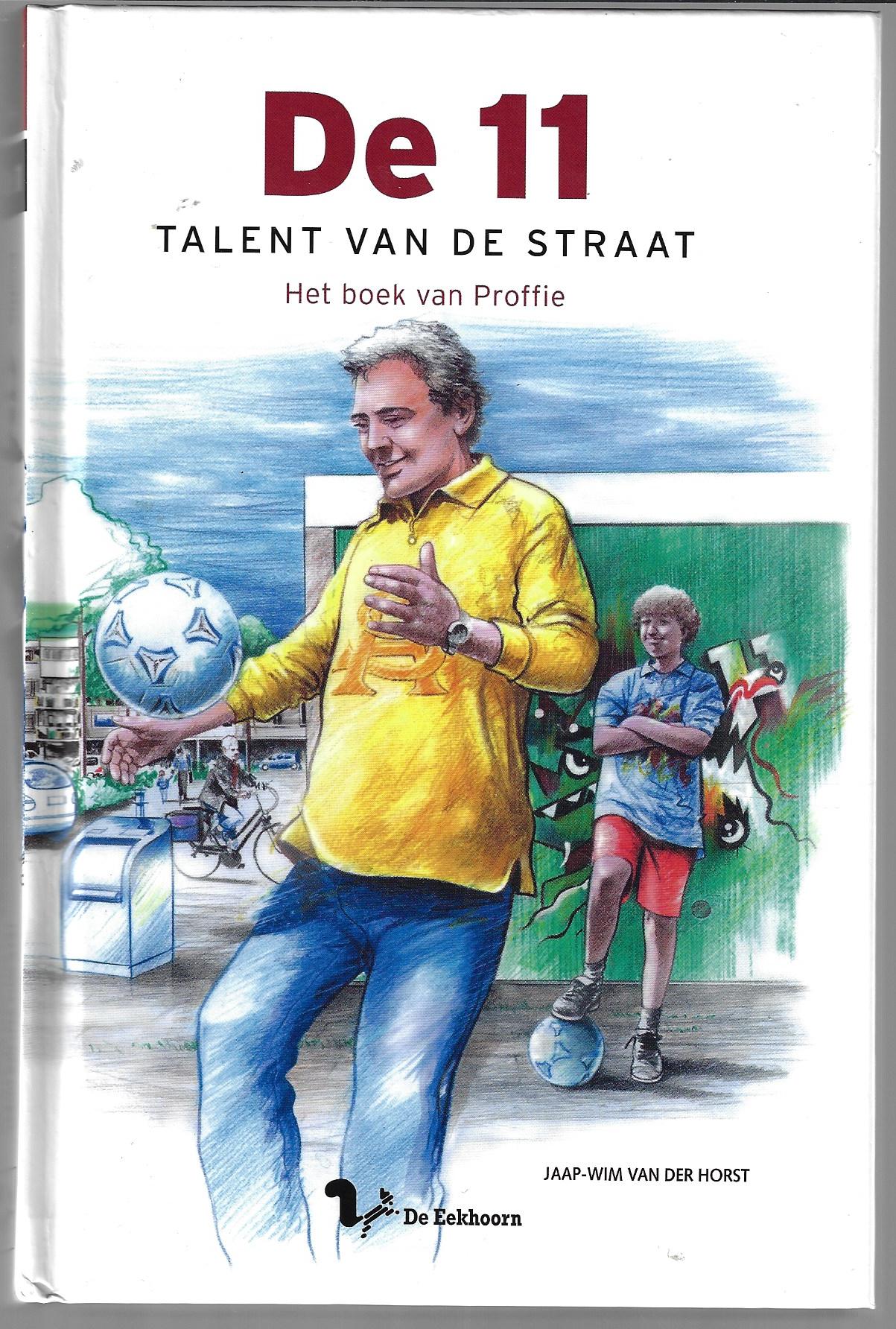 Horst, Jaap-Wim van der - De 11. Talent van de straat -Het boek van Proffie
