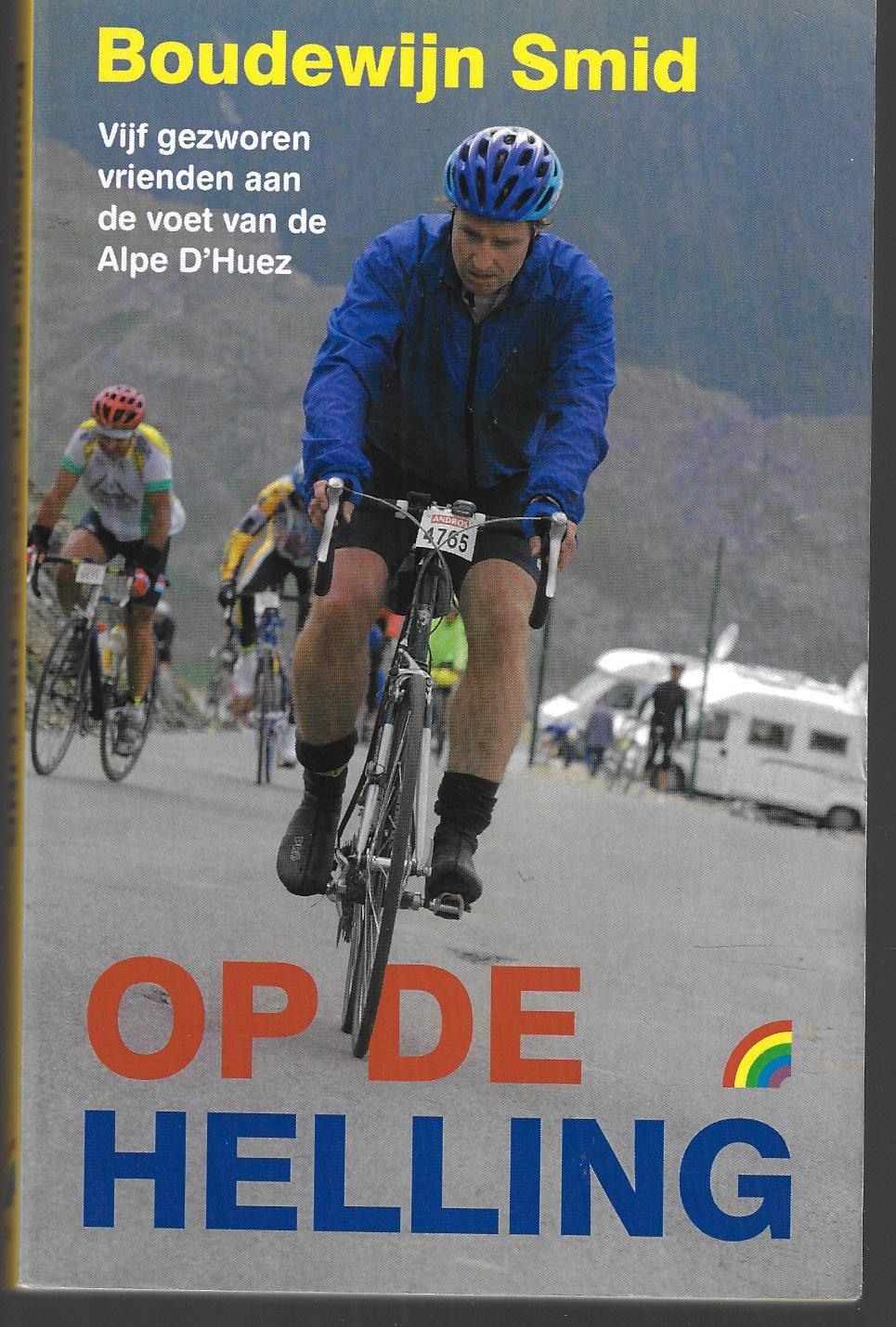 Smid, Boudewijn - Op de helling -Vijf gezworen vrienden aan de voet van de Alpe D'Huez