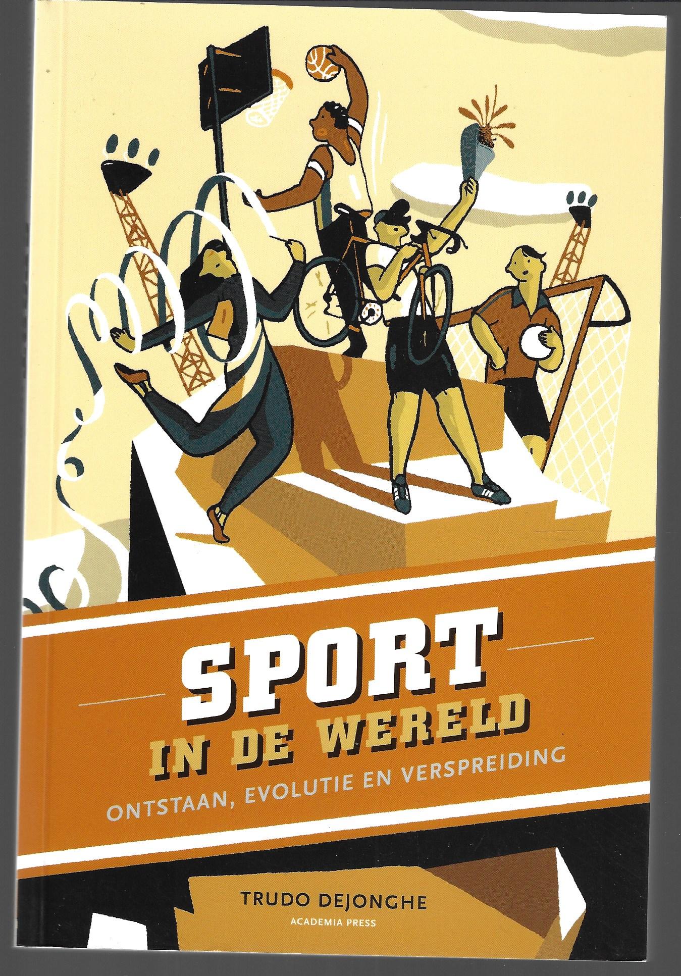 Dejonghe, Trudo - Sport in de wereld -Ontstaan, evolutie en verspreiding