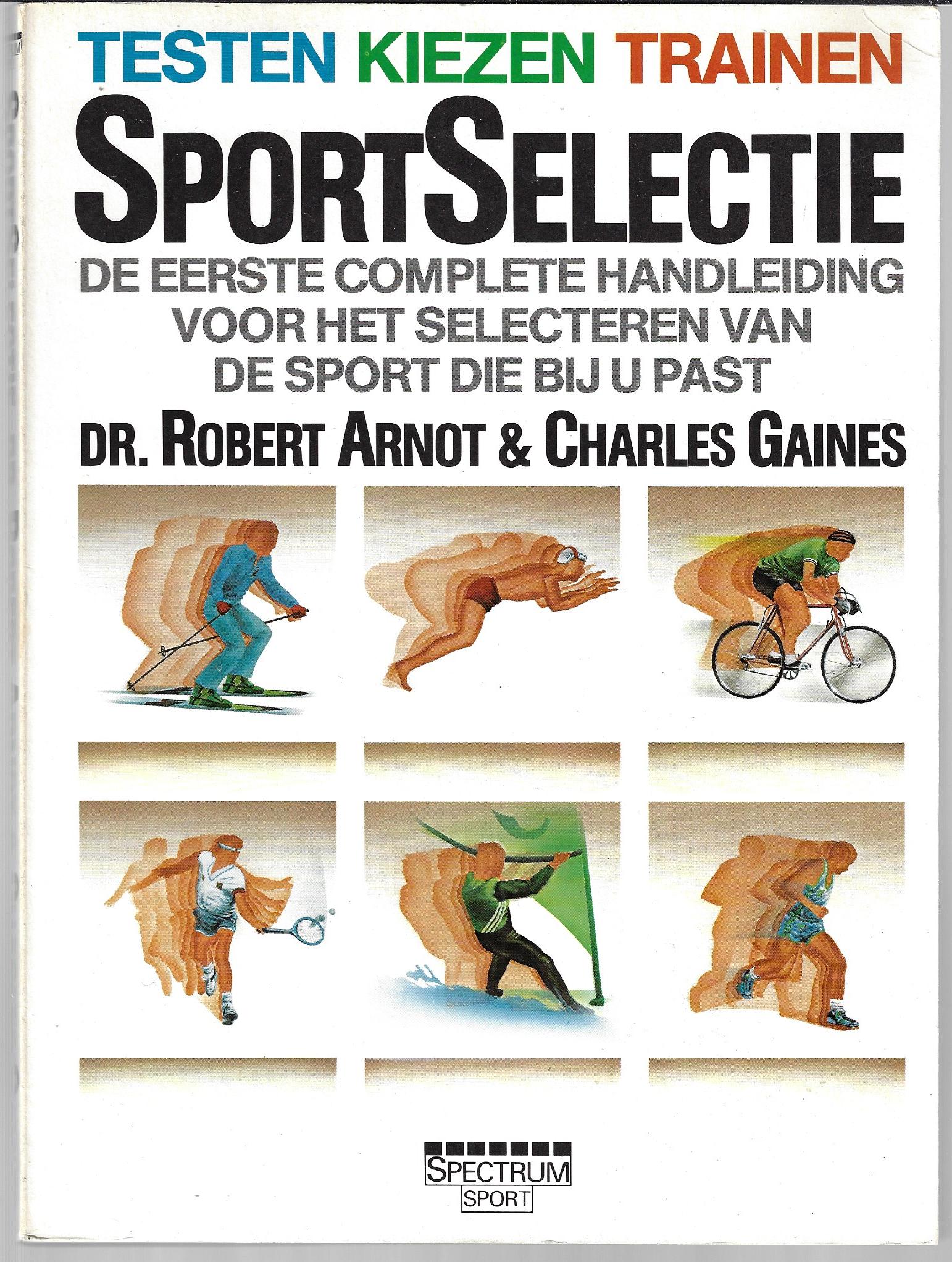 Arnot, Dr. Robert en Gaines, Charles - Sportselectie -Testen Kiezen Trainen