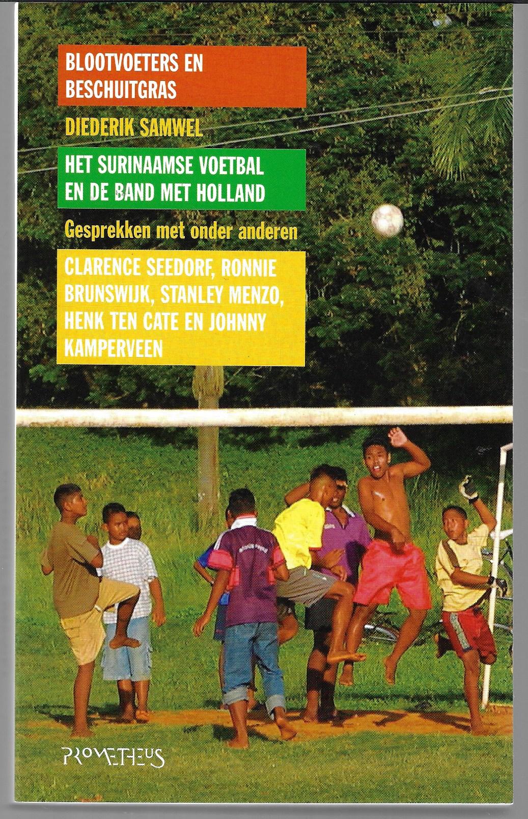 Samwel, Diederik - Blootvoeters en beschuitgras -Het Surinaamse voetbal en de band met Holland