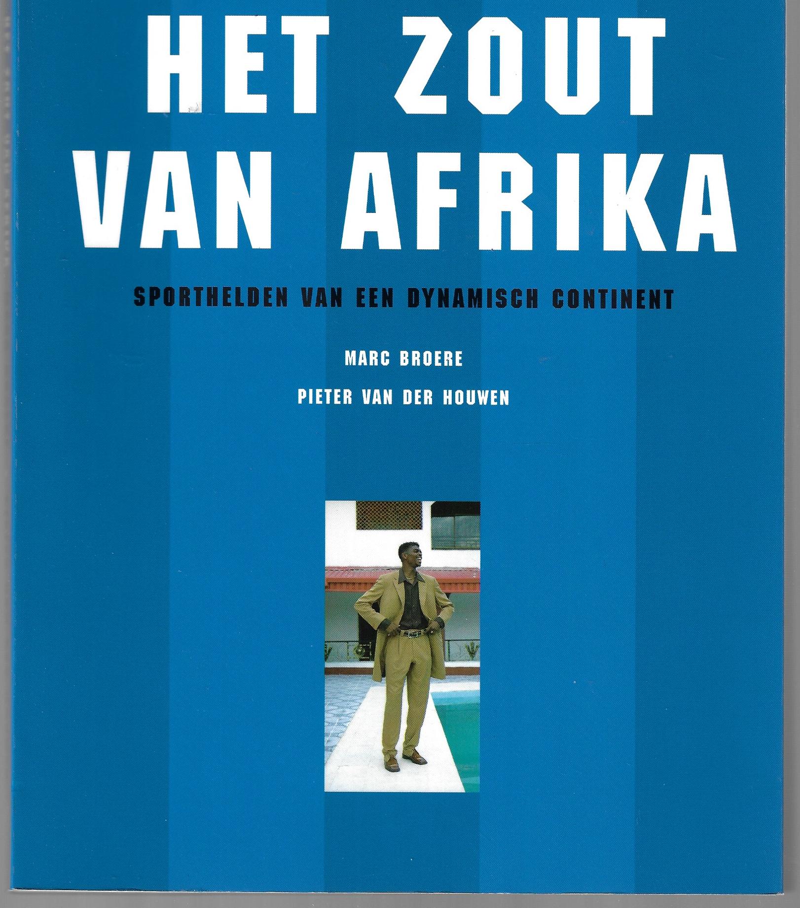 Broer, Marc en Houwen, Pieter van der - Het zout van Afrika -Sporthelden van een dynamisch continent