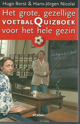 Borst, Hugo en Nicola, Hans Jrgen - Het grote, gezellige voetbalQuizboek voor het hele gezin