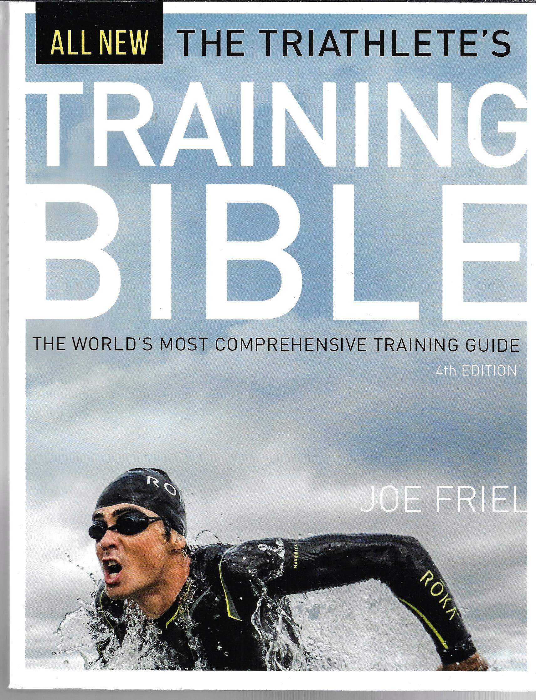 The Triathlete's Training Bible The world's most comprehensive