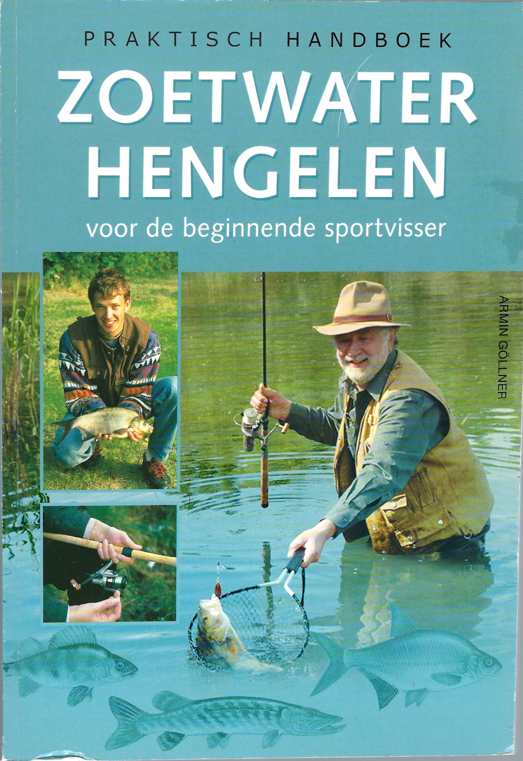 Gllner, Armin - Zoetwater hengelen voor de beginnende sportvisser -Praktisch handboek