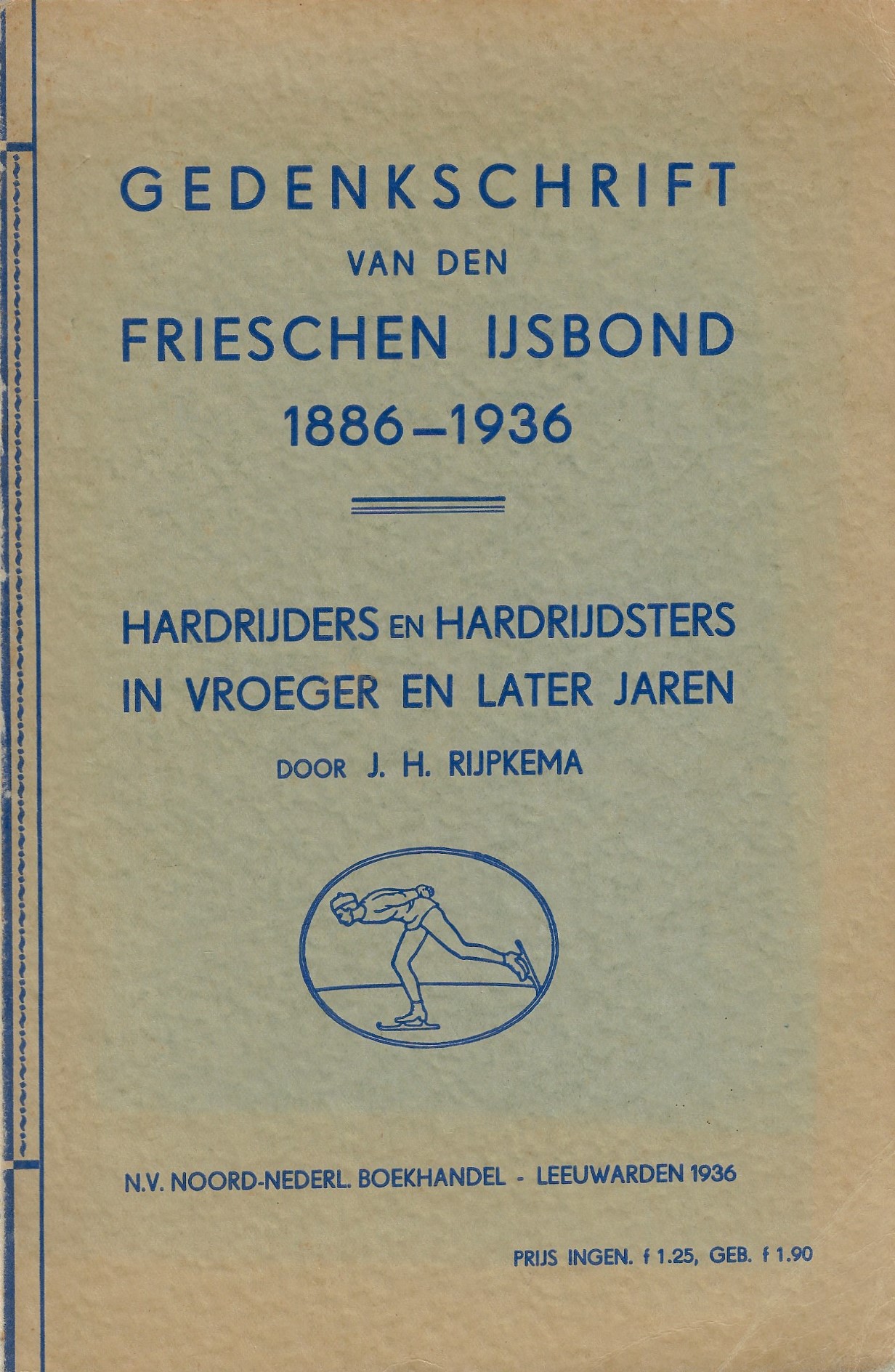 Rijpkema, J.H. - Gedenkschrift van den Frieschen IJsbond 1886-1936 -Hardrijders en hardrijdsters in vroeger en later jaren