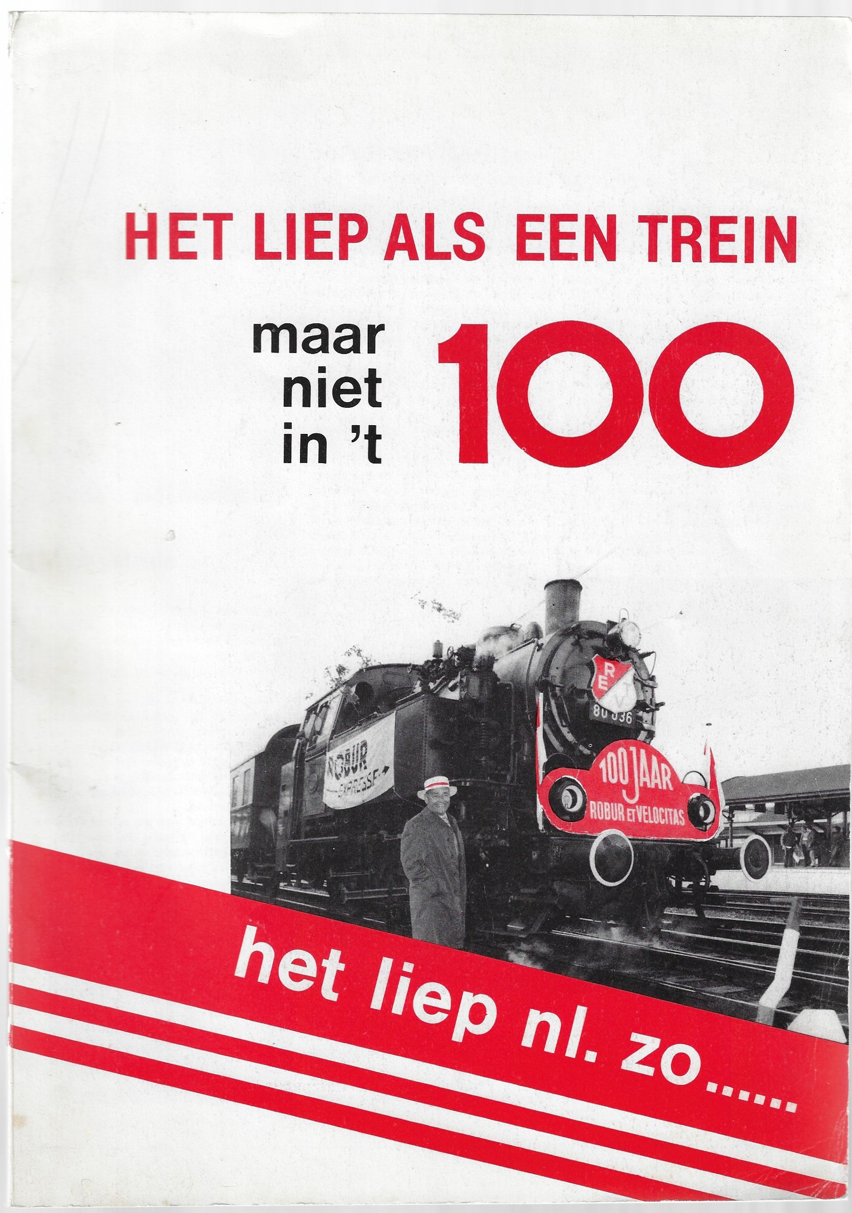 Widt, Cor de - Het liep als een trein maar niet in 't 100 - 100 jaar 'Robur et Velocitas' -het liep nl. zo......