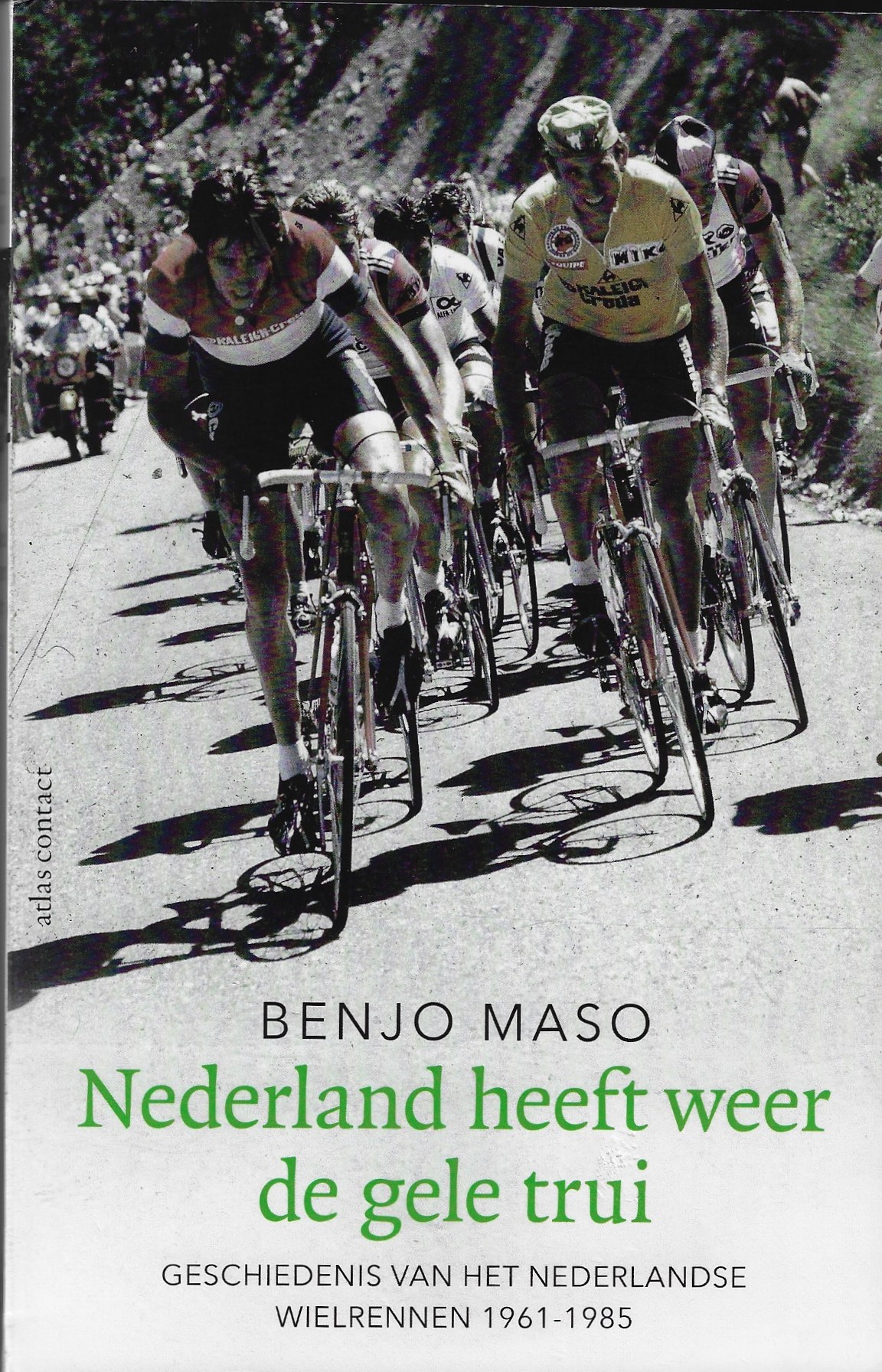 Maso, Benjo - Nederland heeft weer een gele trui -Geschiedenis van het Nederlandse wielrennen 1961-1985