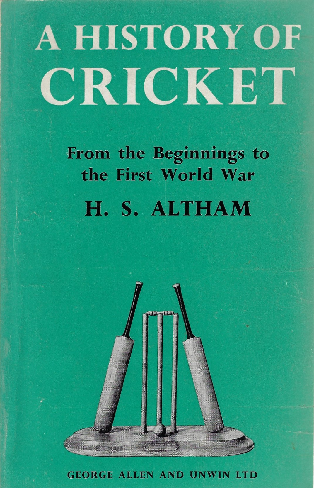 Altham, H.S. - A History of cricket Volume 1 -From the beginning to the First World War