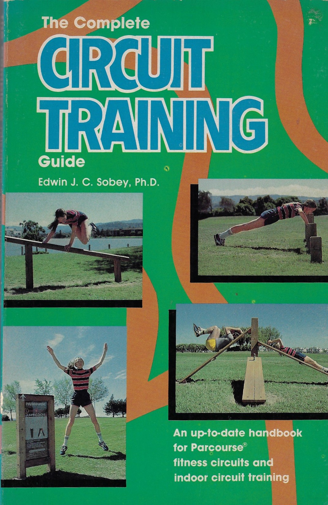 Sobey, Edwin J.C. Ph.D. - The complete circuit training guide