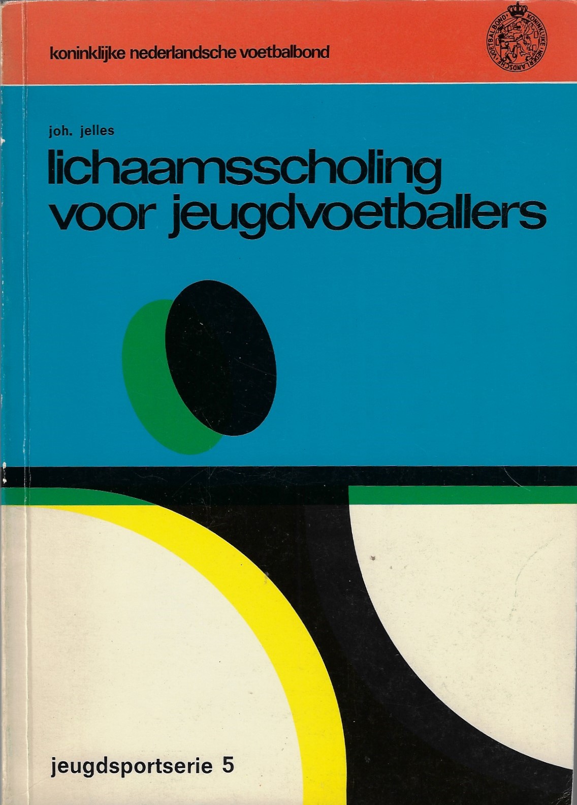 Jelles, Hoh. - Lichaamsscholing voor jeugdvoetballers -Jeugdsportserie 5